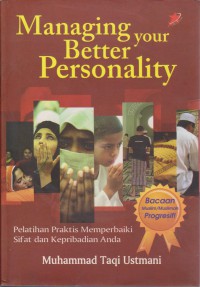 Managing Your Better Personality : Pelatihan Praktis Memperbaiki Sifat Dan Kepribadian Anda