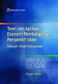 Teori Dan Aplikasi Ekonomi Pembangunan Perspektif Islam : Sebuah Studi Komparasi