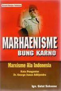 Marhaenisme Bung Karno : Marxisme Ala Indonesia