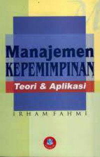 Manajemen Kepemimpinan : Teori & Aplikasi