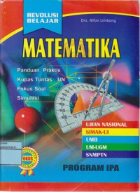 Revolusi Belajar Matematika Panduan Praktis, Kupas Tuntas UN, Fokus Soal, Simulasi Program IPA