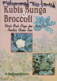 Kubis Bunga Dan Broccoli : Teknik Budi Daya Dan Analisis Usaha Tani