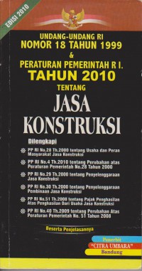 Undang-Undang Ri Nomor 18 Tahun 1999 & Peraturan Pemerintah RI Tahun 2010 Tentang Jasa Konstruksi