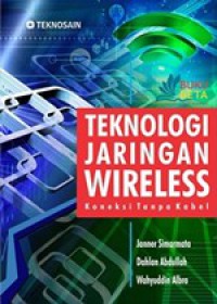 Teknologi Jaringan Wireless : Koneksi Tanpa Kabel