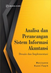 Analisa Dan Perancangan Sistem Informasi Akuntansi : Desain Dan Implementasi