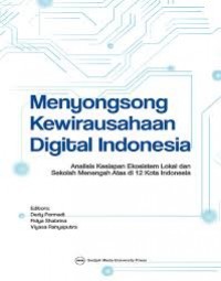 Menyosongsong Kewirausahaan Digital Indonesia : Analisis Kesiapan Ekosistem Lokal Dan Sekolah Menengah Atas Di 12 Kota Indonesia