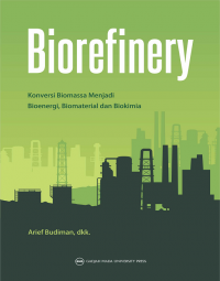 Biorofinery : Konversi Biomassa Menjadi Bioenergi, Biomaterial Dan Biokimia