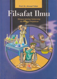 Filsafat Ilmu : Mengurai Ontologi, Epistemologi, Dan Aksiologi Pengetahuan