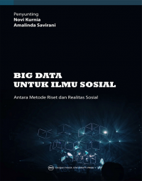 Big Data Untuk Ilmu Sosial : Antara Metode Riset Dan Realitas Sosial