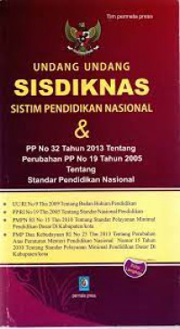 Undang-Undang Sisdiknas (Sistem Pendidikan Nasional) & PP no 32 Tahun 2013 Tentang Perubahan PP No 19 Tahun 2005 Tentang Standar Pendidikan Nasional