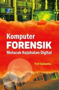 Komputer Forensik : Melacak Kejahatan Digital