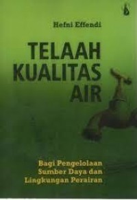 Telaah Kualitas Air : Bagi Pengelola Sumber Daya Dan Lingkungan Perairan