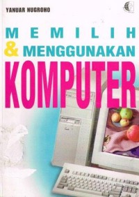 Image of Memilih Dan Menggunakan Komputer