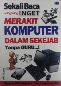 Image of Merakit Komputer Dalam Sekejab Tanpa Guru...! : Sekali Baca Langsung Inget
