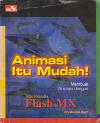 Image of Animasi Itu Mudah! Membuat Animasi dengan Macromedia Flash MX