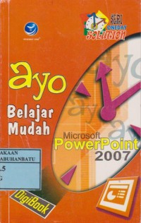Image of Ayo Belajar Mudah Microsoft PowerPoint 2007