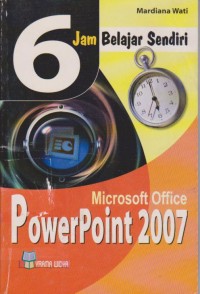 Image of 6 Jam Belajar Sendiri Microsoft Power Point 2007