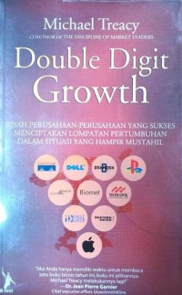 Image of Double Digit Growth:Kisah Perusahaan-Perusahaan Yang Sukses Menciptakan Lompatan Pertumbuhan Dalam Situasi Yang Hampir Mustahil