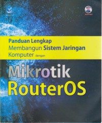 Image of Panduan Lengkap Membangun Sistem Jaringan Komputer dengan Mikrotik