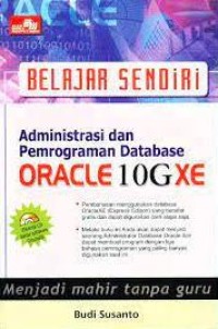 Image of Belajar Sendiri Administrasi Pemrograman Database Oracle 10g XE