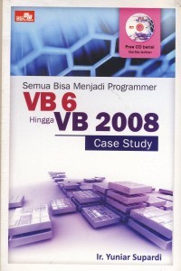 Image of Semua Bisa Menjadi Programmer VB 6 Hingga VB 2008 Case Study
