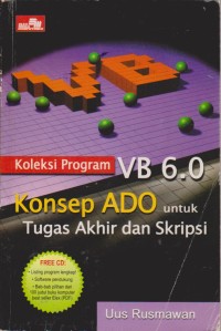 Image of Koleksi Program VB 6.0 Konsep ADO Untuk Tugas Akhir Dan Skripsi