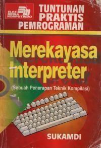 Image of Tuntunan Praktis Pemrograman Merekayasa Interpreter (Sebuah Penerapan Teknik Kompilasi)