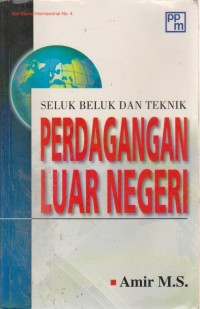 Image of Seluk Beluk Dan Teknik Perdagangan Luar Negeri