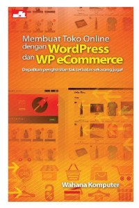 Image of Membuat Toko Online Dengan Wordpress Dan WP eCommerce : Dapatkan Penghasilan Tak Terbatas Sekarang Juga!