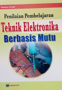Image of Penilaian Pembelajaran Teknik Elektronika Berbasis Mutu