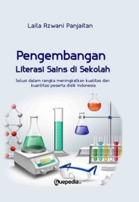 Image of Pengembangan Literasi Sains Disekolah : Solusi Dalam Rangka Meningkatkan Kualitas Dan Kuantitas Peserta Didik Indonesia