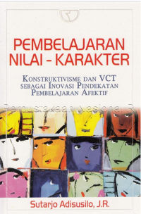 Image of Pembelajaran Nilai-Karakter : Knstruktivisme Dan VCT Sebagai Inovasi Pendekatan Pembelajaran Afektif