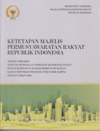 Image of Ketetapan Majelis Permusyawaratan Rakyat Republik Indonesia Nomor I/MPR/2003 Tentang Peninjauan Terhadap Materi Dan Status Hukum Ketetapan Majelis Permusyawaratan Rakyat Sementara Dan Ketetapan Majelis Permusyawaratan Rakyat Republik Indonesia Tahun 1960 Sampai Dengan Tahun 2002