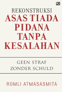 Image of Rekonstruksi Asas Tiada Pidana Tanpa Kesalahan : Geen Straf Zonder Schuld