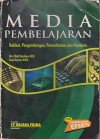 Image of Media Pembelajaran : Hakikat, Pengembangan, Pemanfaatan, Dan Penilaian