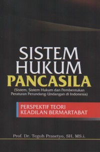 Image of Sistem Hukum Pancasila : Sistem, Sistem Hukum, Dan Pembentukan Peraturan Perundang-Undangan Di Indonesia