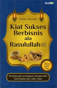 Image of Kiat Sukses Berbisnis Ala Rasulullah : Motivasi Islami Dosis Tinggi