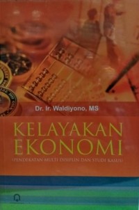 Image of Kelayakan Ekonomi : Pendekatan Multi Disiplin Dan Studi Kasus