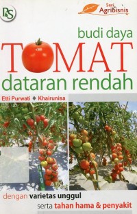 Image of Budi Daya Tomat Dataran Rendah : Dengan Varietas Unggul Serta Tahan Hama & Penyakit