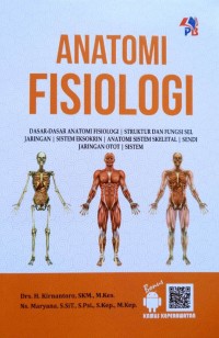 Image of Anatomi Fisiologi : Dasar-Dasar Anatomi Fisiologi, Struktur Dan Fungsi Sel, Jaringan, Sistem Eksorin, Anatomi Sistem Skeletal, Sendi Jaringan Otot, Sistem