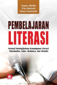 Image of Pembelajaran Literasi : Strategi Meningkatkan Kemampuan Literasi Matematika, Sains, Membaca, Dan Menulis