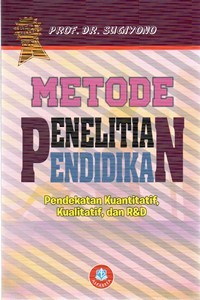 Image of Metode Penelitian Pendidikan : Pendekatan Kuantitatif, Kualitatif, dan R&D