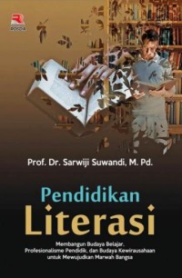 Image of Pendidikan Literasi : Membangun Budaya Belajar, Profesionalisme Pendidik, Dan Budaya Kewirausahaan Untuk Mewujudkan Marwah Bangsa