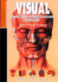 Image of Visual Ilmu Dan Pengetahuan Populer Untuk Pelajar Dan Umum : Menegnal Tubuh Manusia