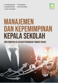 Image of Manajemen Dan Kepemimpinan Kepala Sekolah : Implementasi Di Satuan Pendidikan Tingkat Dasar