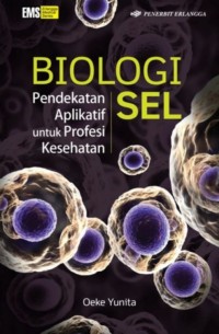 Image of Biologi Sel : Pendekatan Aplikatif Untuk Profesi Kesehatan