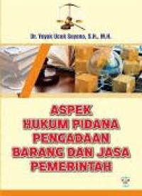 Image of Aspek Hukum Pidana Pengadaan Barang Dan Jasa Pemerintah
