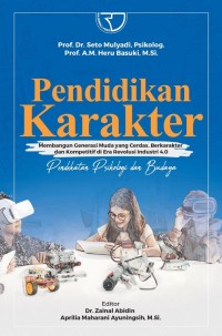 Image of Pendidikan Karakter : Membangun Generasi Muda Yang Cerdas, Berkarakter Dan Kompetitif Di Era Revolusi Industri 4.0 (Pendekatan Psikolog Dan Budaya)
