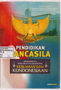 Image of Pendidikan Pancasila : Menempatkan Pancasila Dalam Konteks Keislaman Dan Keindonesiaan