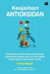 Image of Keajaiban Antioksidan : Menabung Antioksidan Dengan Menikmati Buah Dan Sayur Suoer Agar Sehat Dan Awet Muda